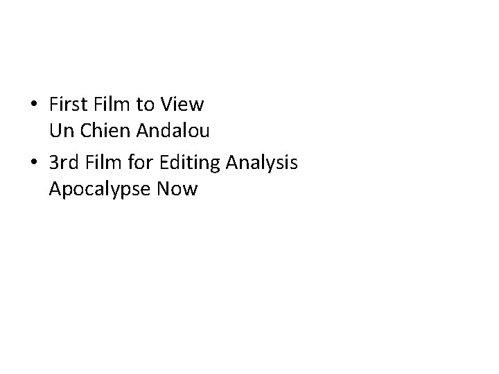  • First Film to View Un Chien Andalou • 3 rd Film for