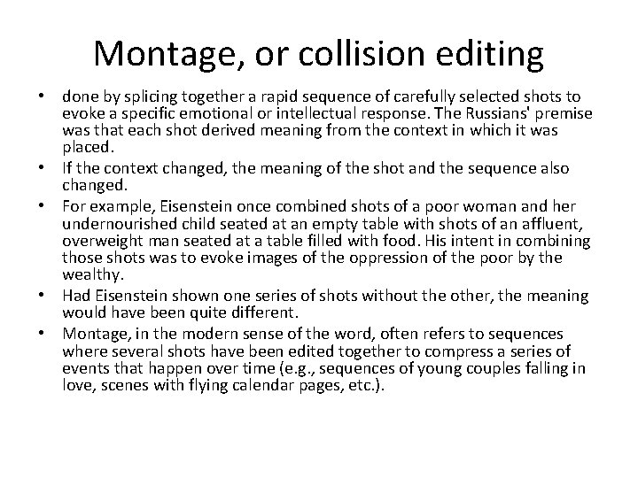 Montage, or collision editing • done by splicing together a rapid sequence of carefully