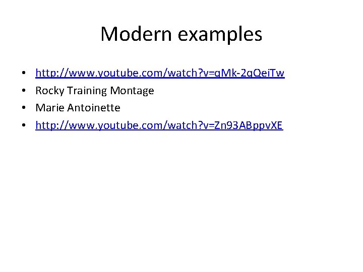 Modern examples • • http: //www. youtube. com/watch? v=q. Mk-2 q. Qei. Tw Rocky