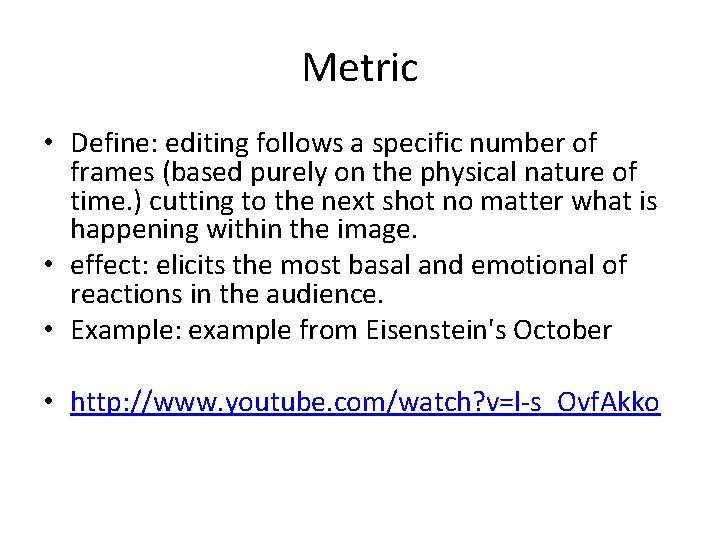 Metric • Define: editing follows a specific number of frames (based purely on the