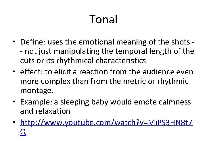 Tonal • Define: uses the emotional meaning of the shots - not just manipulating