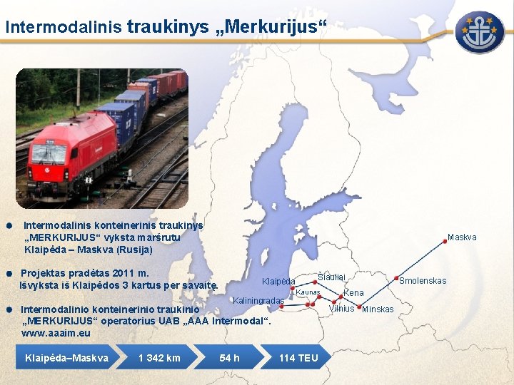 Intermodalinis traukinys „Merkurijus“ Intermodalinis konteinerinis traukinys „MERKURIJUS“ vyksta maršrutu Klaipėda – Maskva (Rusija) Maskva