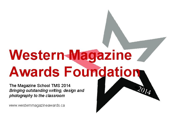 Western Magazine Awards Foundation The Magazine School TMS 2014 Bringing outstanding writing, design and