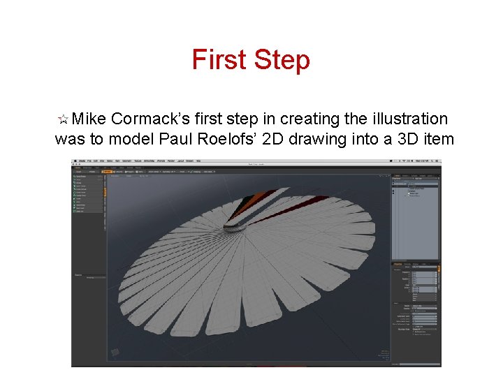 First Step Mike Cormack’s first step in creating the illustration was to model Paul