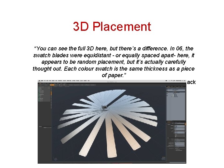 3 D Placement “You can see the full 3 D here, but there’s a