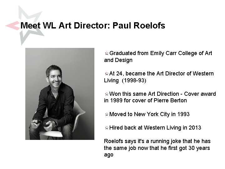 Meet WL Art Director: Paul Roelofs Graduated from Emily Carr College of Art and