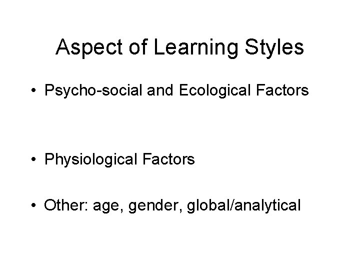 Aspect of Learning Styles • Psycho-social and Ecological Factors • Physiological Factors • Other: Aspect of Learning Styles • Psycho-social and Ecological Factors • Physiological Factors • Other: