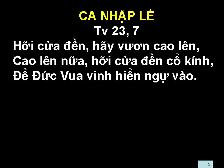  • CA NHẬP LỄ • Tv 23, 7 • Hỡi cửa đền, hãy