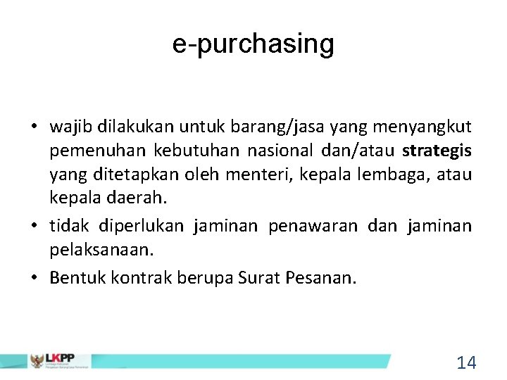 e-purchasing • wajib dilakukan untuk barang/jasa yang menyangkut pemenuhan kebutuhan nasional dan/atau strategis yang