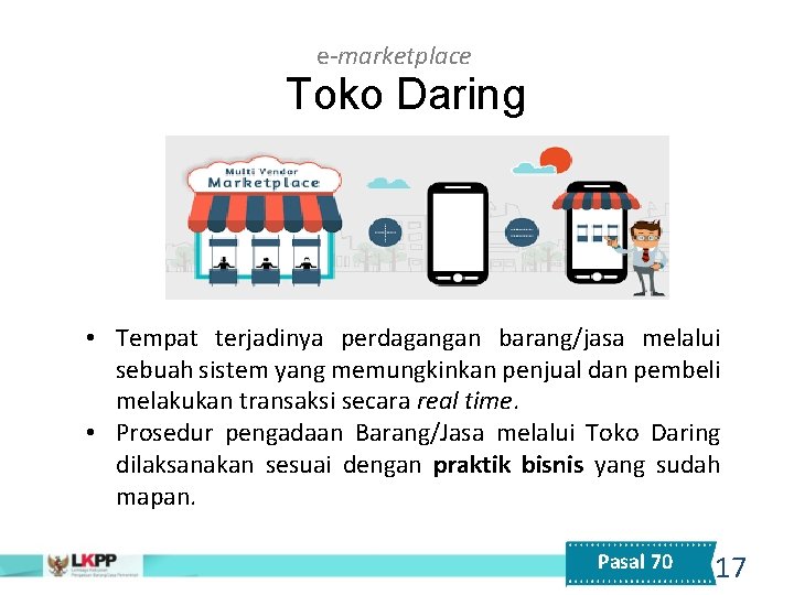 e-marketplace Toko Daring • Tempat terjadinya perdagangan barang/jasa melalui sebuah sistem yang memungkinkan penjual
