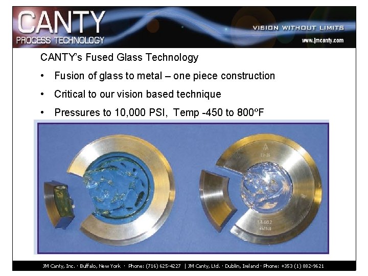 CANTY’s Fused Glass Technology • Fusion of glass to metal – one piece construction