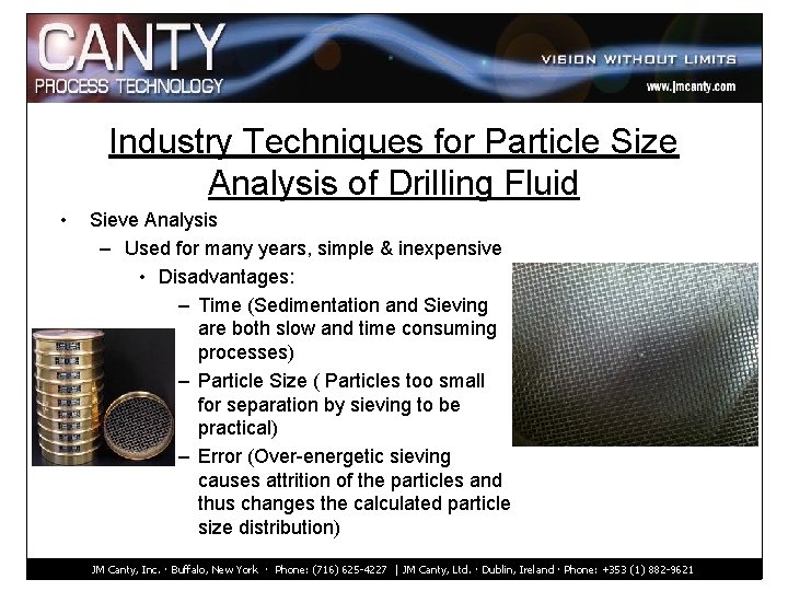 Industry Techniques for Particle Size Analysis of Drilling Fluid • Sieve Analysis – Used
