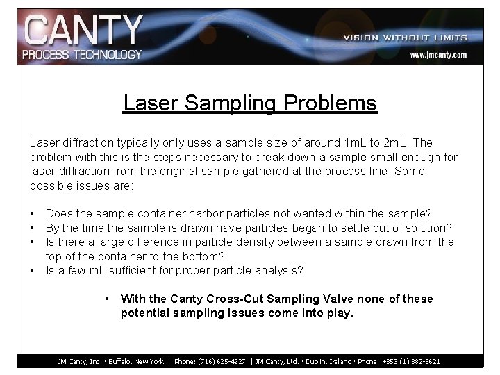 Laser Sampling Problems Laser diffraction typically only uses a sample size of around 1