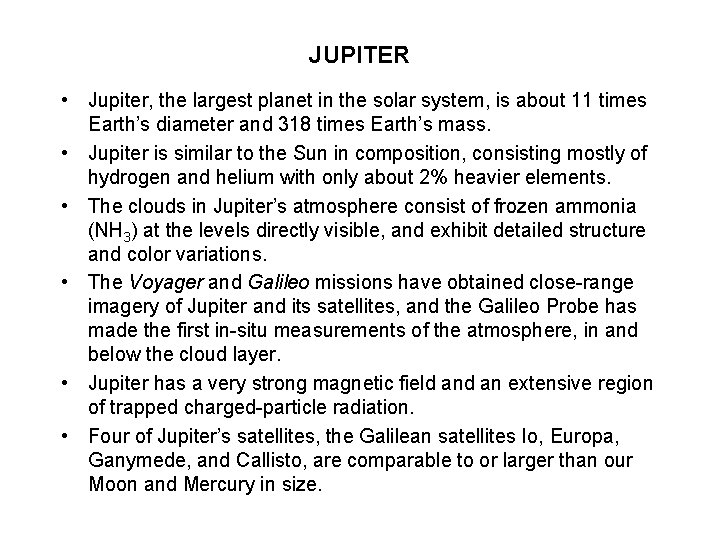 JUPITER • Jupiter, the largest planet in the solar system, is about 11 times