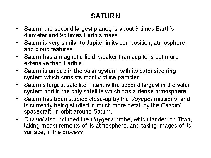 SATURN • Saturn, the second largest planet, is about 9 times Earth’s diameter and