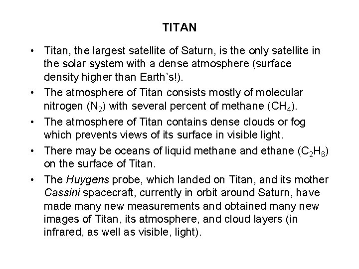 TITAN • Titan, the largest satellite of Saturn, is the only satellite in the