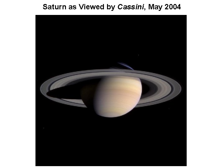 Saturn as Viewed by Cassini, May 2004 