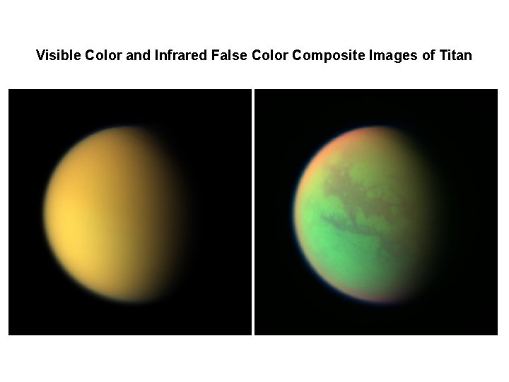 Visible Color and Infrared False Color Composite Images of Titan 