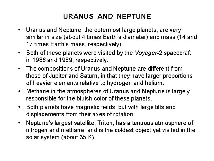 URANUS AND NEPTUNE • Uranus and Neptune, the outermost large planets, are very similar