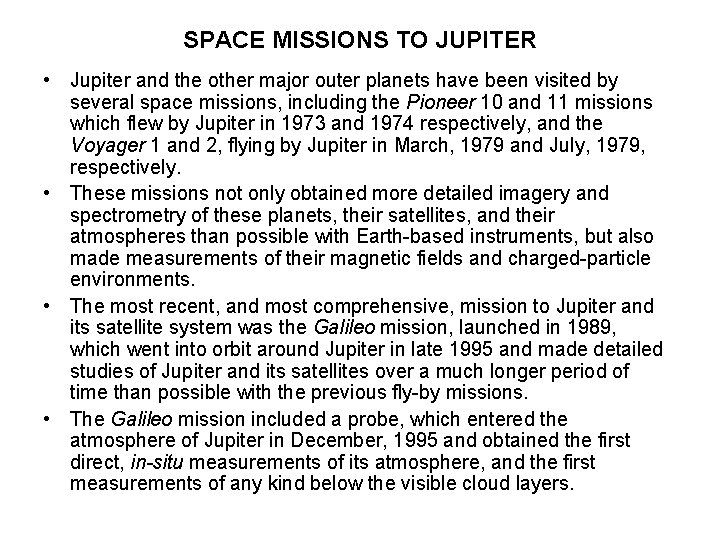 SPACE MISSIONS TO JUPITER • Jupiter and the other major outer planets have been