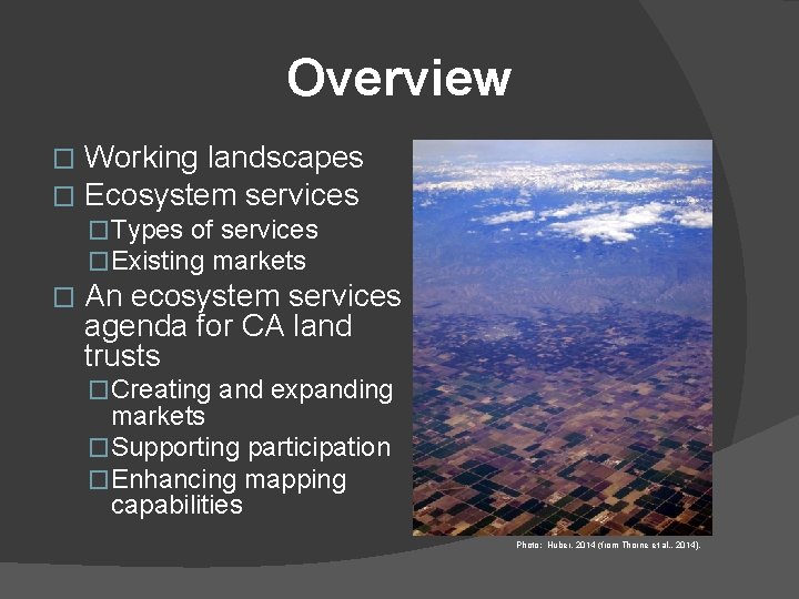 Overview � � Working landscapes Ecosystem services �Types of services �Existing markets � An