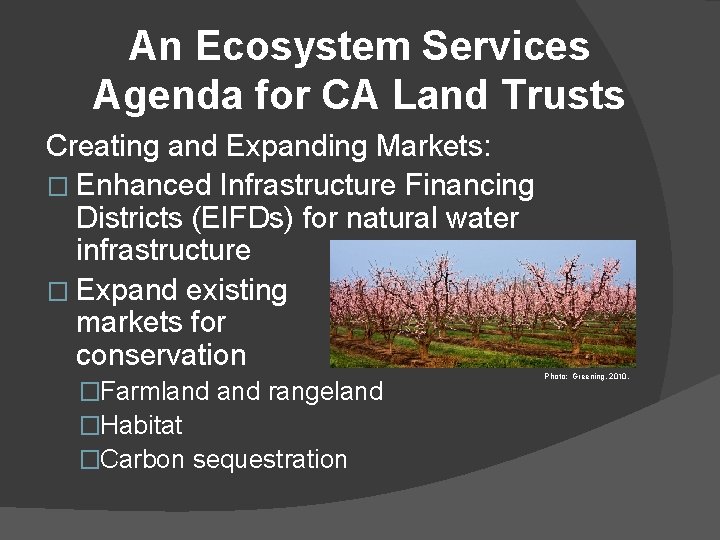 An Ecosystem Services Agenda for CA Land Trusts Creating and Expanding Markets: � Enhanced