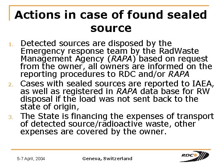 Actions in case of found sealed source 1. 2. 3. Detected sources are disposed