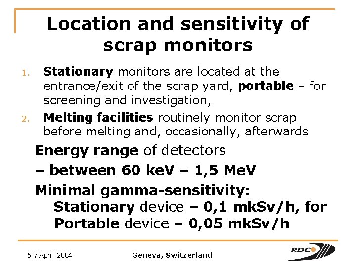 Location and sensitivity of scrap monitors 1. 2. Stationary monitors are located at the