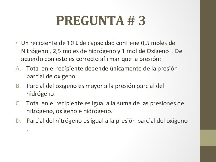 PREGUNTA # 3 • Un recipiente de 10 L de capacidad contiene 0, 5
