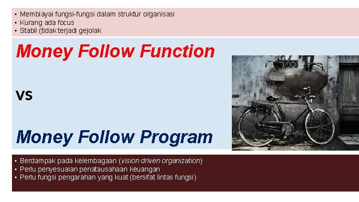  • Membiayai fungsi-fungsi dalam struktur organisasi • Kurang ada focus • Stabil (tidak