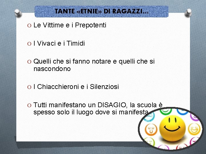 TANTE «ETNIE» DI RAGAZZI… O Le Vittime e i Prepotenti O I Vivaci e