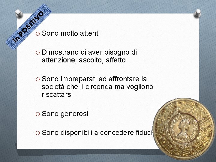 O IV SI T PO In O Sono molto attenti O Dimostrano di aver