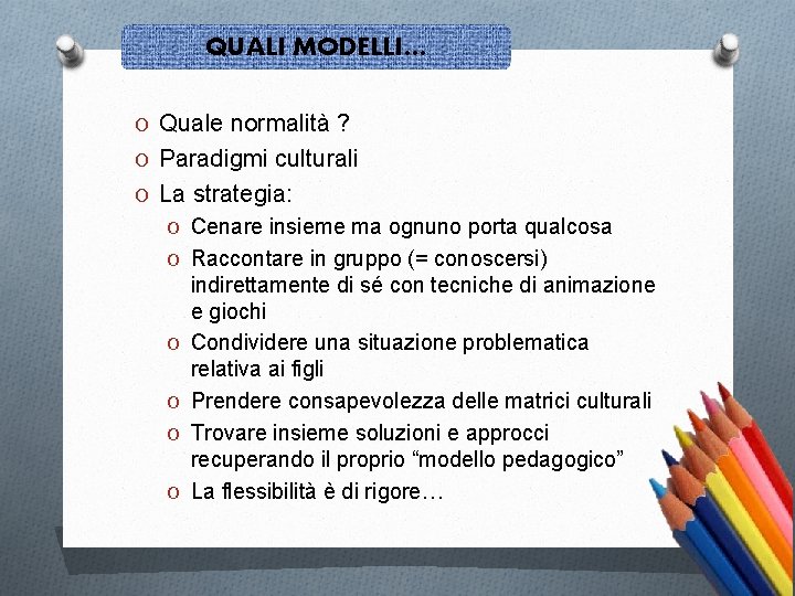 QUALI MODELLI… O Quale normalità ? O Paradigmi culturali O La strategia: O Cenare