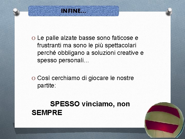 INFINE… O Le palle alzate basse sono faticose e frustranti ma sono le più