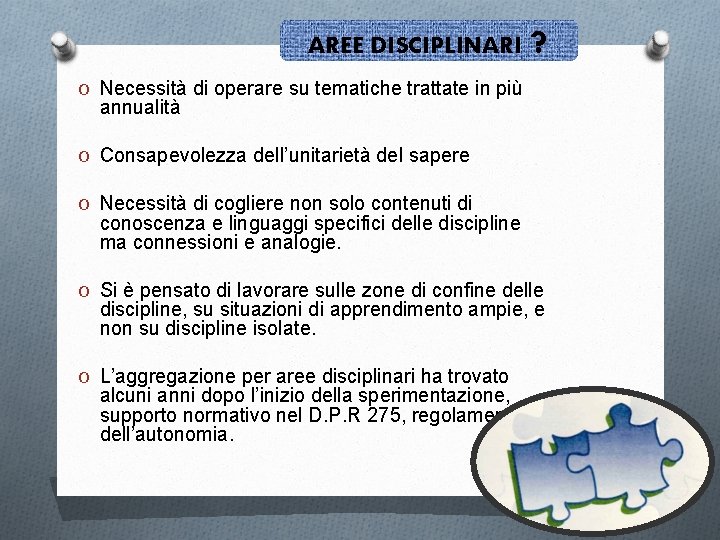 AREE DISCIPLINARI ? O Necessità di operare su tematiche trattate in più annualità O