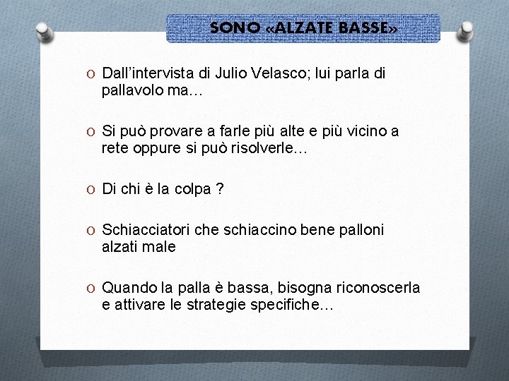 SONO «ALZATE BASSE» O Dall’intervista di Julio Velasco; lui parla di pallavolo ma… O