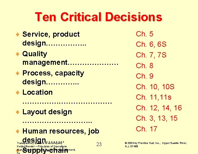 Ten Critical Decisions ¨ Service, product design……………. . ¨ Quality management………………… ¨ Process, capacity