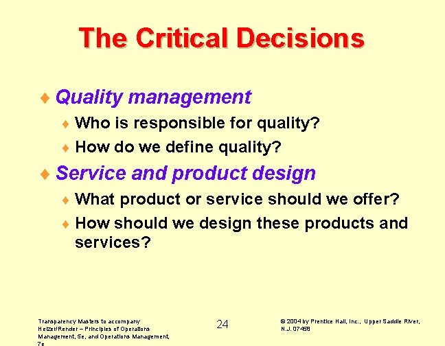 The Critical Decisions ¨ Quality management ¨ Who is responsible for quality? ¨ How