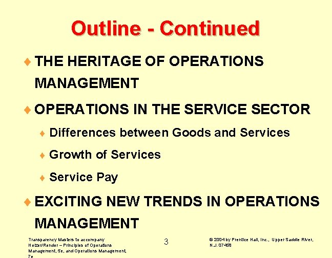 Outline - Continued ¨ THE HERITAGE OF OPERATIONS MANAGEMENT ¨ OPERATIONS IN THE SERVICE