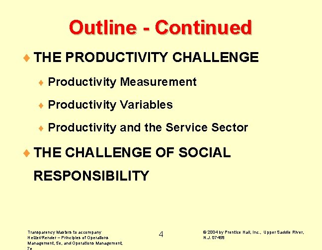 Outline - Continued ¨ THE PRODUCTIVITY CHALLENGE ¨ Productivity Measurement ¨ Productivity Variables ¨