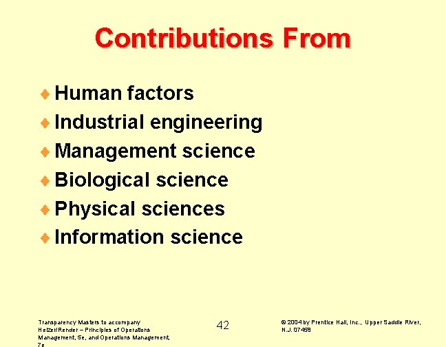 Contributions From ¨ Human factors ¨ Industrial engineering ¨ Management science ¨ Biological science