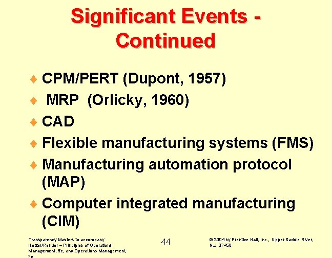 Significant Events Continued ¨ CPM/PERT (Dupont, 1957) ¨ MRP (Orlicky, 1960) ¨ CAD ¨
