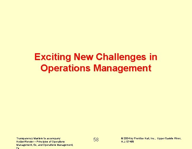 Exciting New Challenges in Operations Management Transparency Masters to accompany Heizer/Render – Principles of