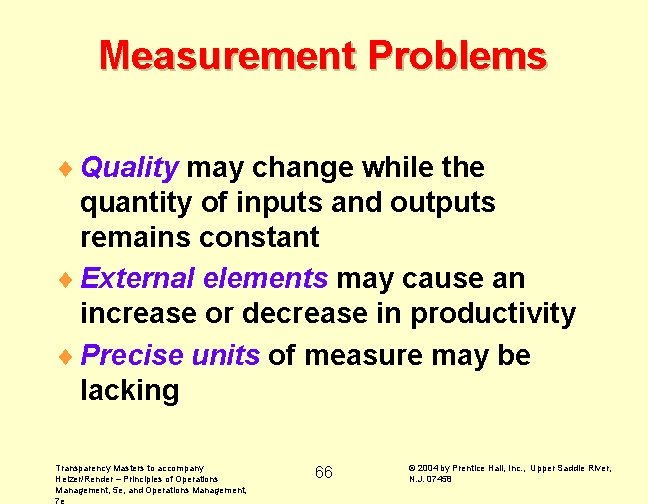 Measurement Problems ¨ Quality may change while the quantity of inputs and outputs remains