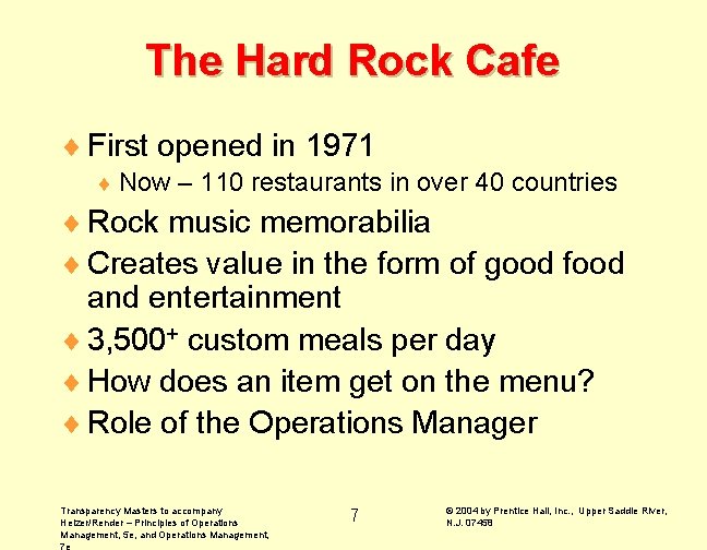 The Hard Rock Cafe ¨ First opened in 1971 ¨ Now – 110 restaurants