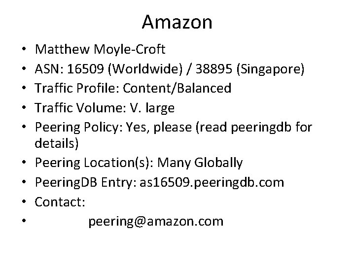 Amazon • • • Matthew Moyle-Croft ASN: 16509 (Worldwide) / 38895 (Singapore) Traffic Profile: