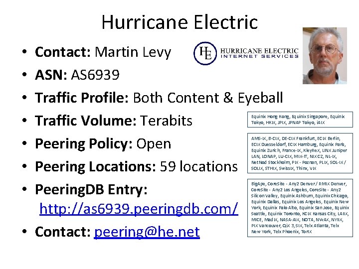 Hurricane Electric Contact: Martin Levy ASN: AS 6939 Traffic Profile: Both Content & Eyeball