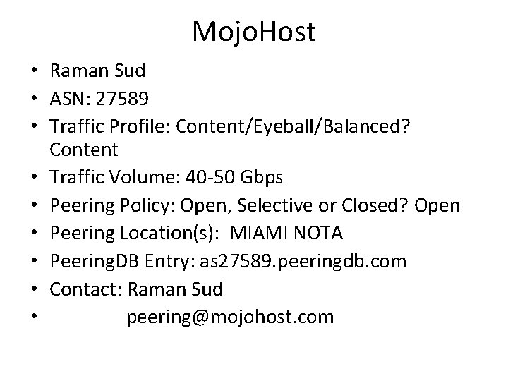 Mojo. Host • Raman Sud • ASN: 27589 • Traffic Profile: Content/Eyeball/Balanced? Content •