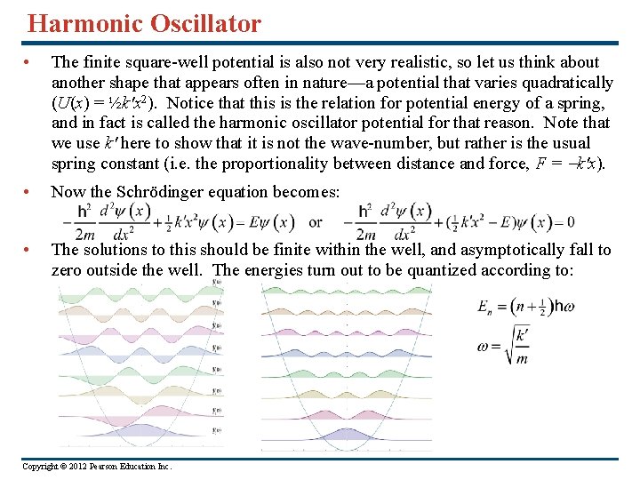 Harmonic Oscillator • The finite square-well potential is also not very realistic, so let