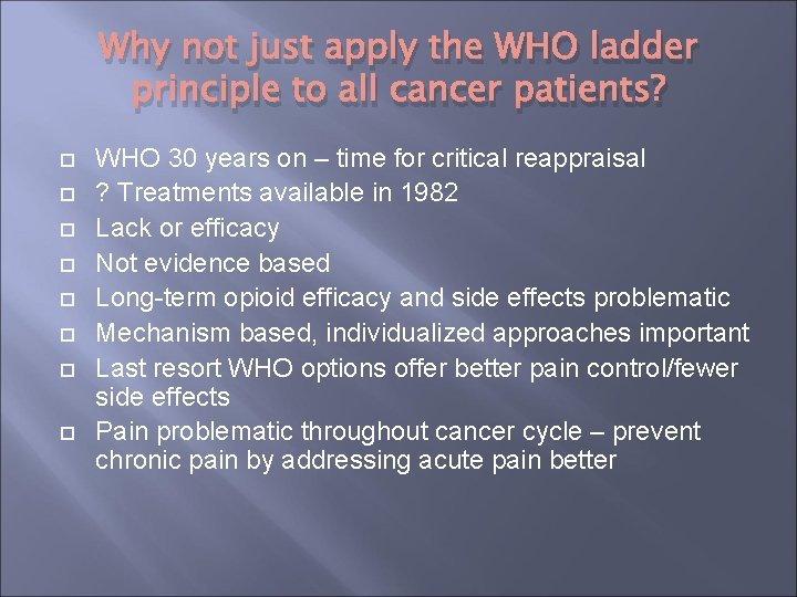 Why not just apply the WHO ladder principle to all cancer patients? WHO 30 Why not just apply the WHO ladder principle to all cancer patients? WHO 30